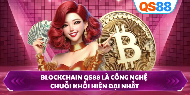 Blockchain QS88 là công nghệ chuỗi khối hiện đại nhất