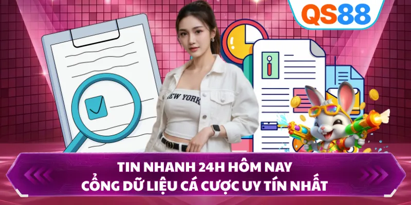 Tin Nhanh 24h Hôm Nay - Cổng Dữ Liệu Cá Cược Uy Tín Nhất
